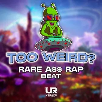 Too Wierd? (Rare a$$ Rap Beat) by Undercover Recordz