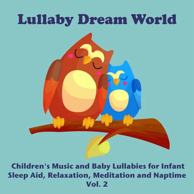 Children's Music and Baby Lullabies for Infant Sleep Aid, Relaxation, Meditation and Naptime Vol. 2