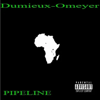 Pipeline by Dumieux Omeyer