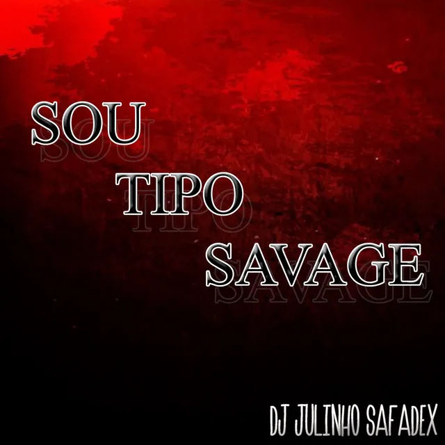 SOU TIPO SAVAGE