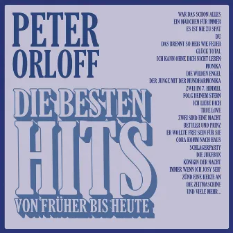 Die besten Hits von früher bis heute by Peter Orloff