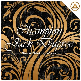 Snaps Drinking Woman by Champion Jack Dupree