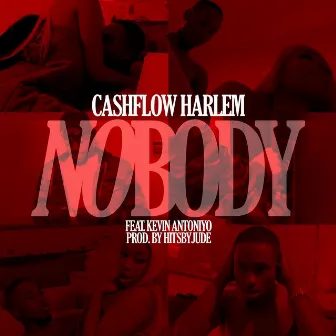 Nobody, Pt. 1 (feat. Kevin Antoniyo) by Cashflow Harlem