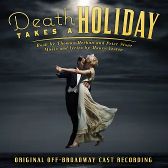 Death Takes a Holiday (Original Off-Broadway Cast Recording) by Maury Yeston