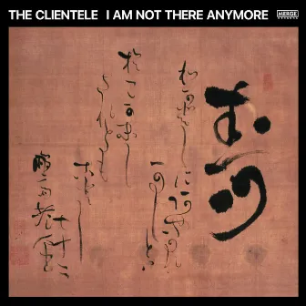 I Am Not There Anymore by The Clientele