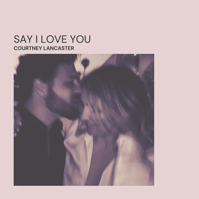 Say I Love You