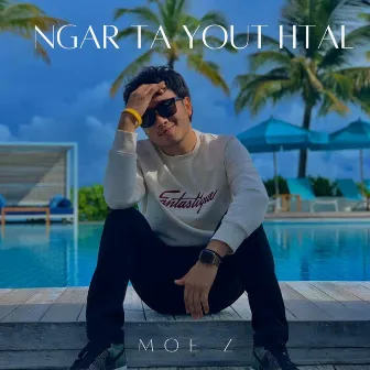 Ngar Ta Yout Htal by Moe Z