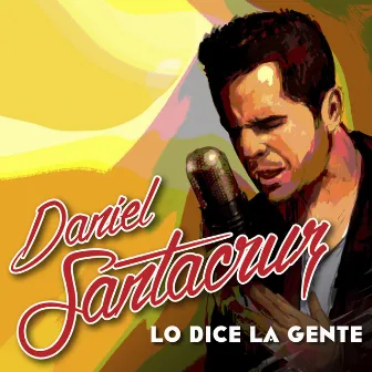 Lo Dice la Gente by Daniel Santacruz