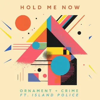 Hold Me Now by ORNAMENT AND CRIME