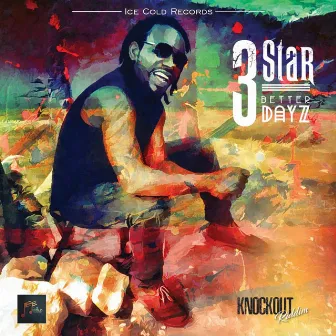 Better Dayz by 3 Star