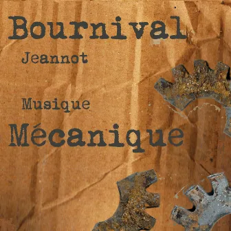 Musique mécanique by Jeannot Bournival