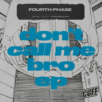 Don't Call Me Bro EP by Fourth Phase