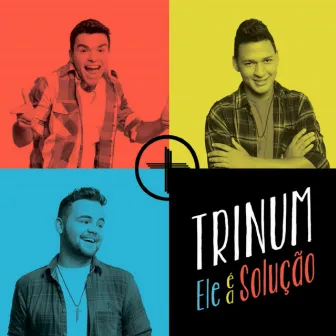 Ele É a Solução by Trinum