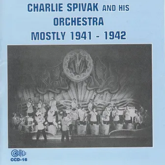 Mostly 1941 - 1942 by Charlie Spivak & His Orchestra