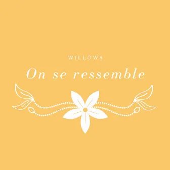 On se ressemble by Willows