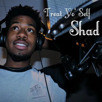 Treat Yo' Self by Shad