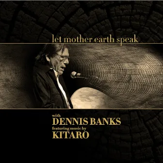 Let Mother Earth Speak by Dennis Banks