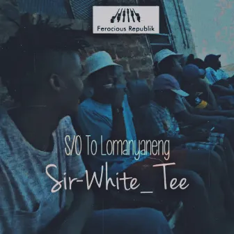 S.O To Lomanyaneng by Sir White Tee