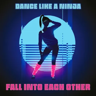 Fall into Each Other by Dance Like A Ninja