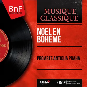 Noël en Bohême (Stereo Version) by Pro Arte Antiqua Praha