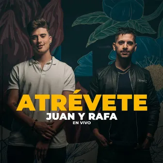 Atrévete (En Vivo) by Juan y Rafa