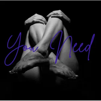 You Need by Tre Hill