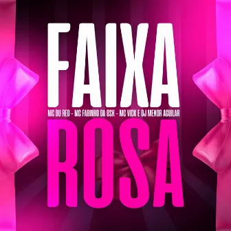 FAIXA ROSA by DJ MENOR AGUILAR