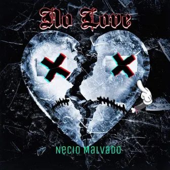 No Love by Necio Malvado