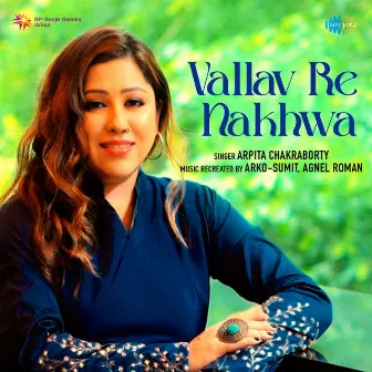 Vallav Re Nakhwa by Arpita Chakraborty