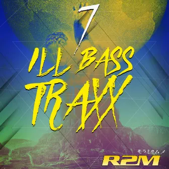 Ill Bass Traxx, Vol. 7 by R2M