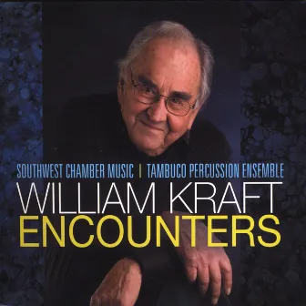 William Kraft Encounters by Southwest Chamber Music