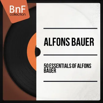 50 Essentials of Alfons Bauer (Mono Version) by Alfons Bauer