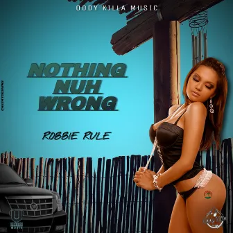 Nothing Nuh Wrong by Robbie Rule