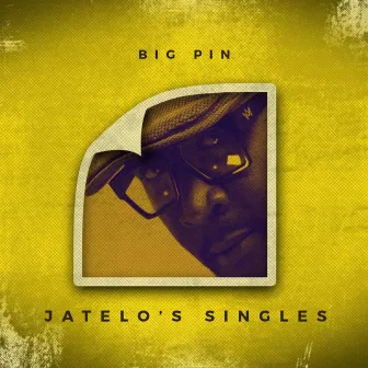 Jatelo's Singles by BIGPIN