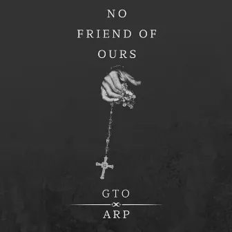 No friend of ours by GTO