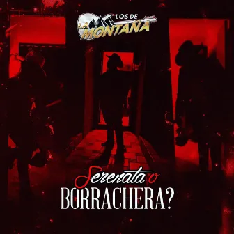 Serenata o Borrachera? by Los De La Montaña