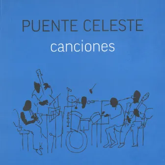 Canciones by Puente Celeste