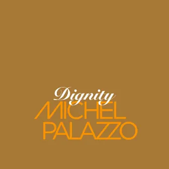 Dignity by Michel Palazzo