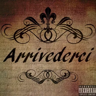 Arrivederci by B the Waviest