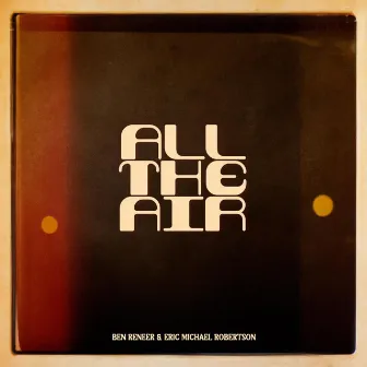 All the Air by Eric Michael Robertson