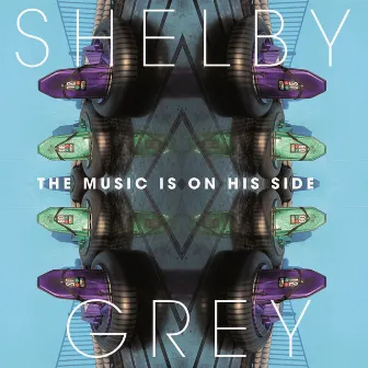 The Music Is On His Side by Shelby Grey