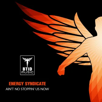 Ain't No Stoppin' Us Now by Energy Syndicate