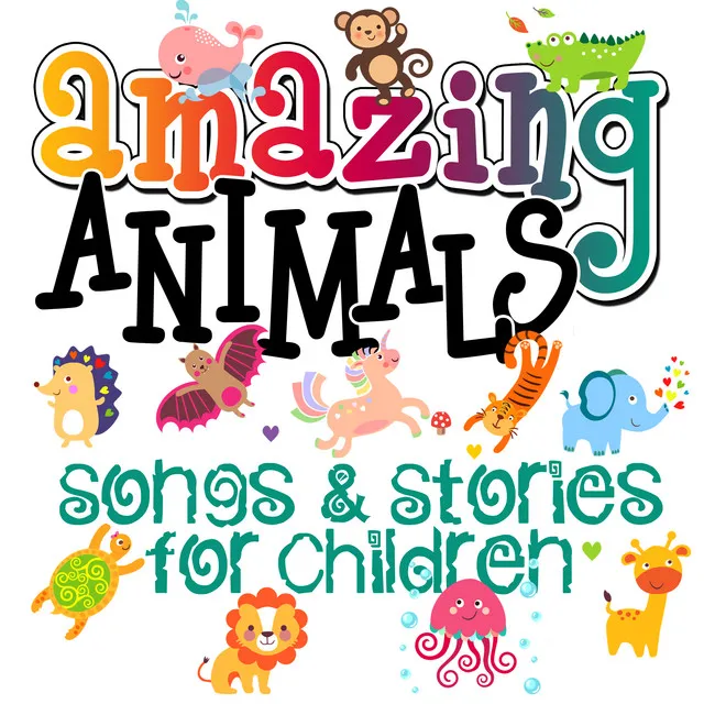 Amazing Animals! Songs & Stories for Children