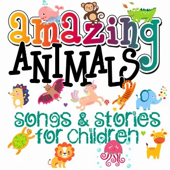 Amazing Animals! Songs & Stories for Children by Tim Firth