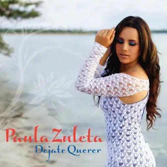 Déjate Querer by Paula Zuleta