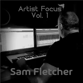 Artist Focus, Vol. 1 (Sam Fletcher) by Sam Fletcher