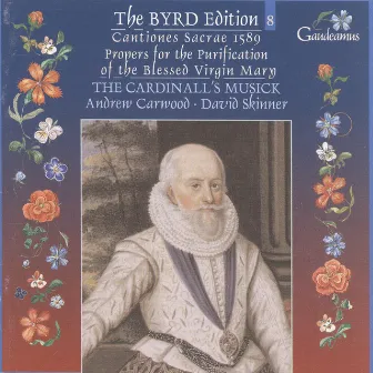 Byrd: Cantiones sacrae 1589; Propers for the Purification of the Blessed Virgin Mary (Byrd Edition 8) by The Cardinall's Musick