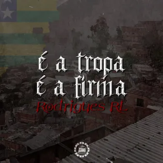 É a Tropa É a Firma by Rodrigues Rl