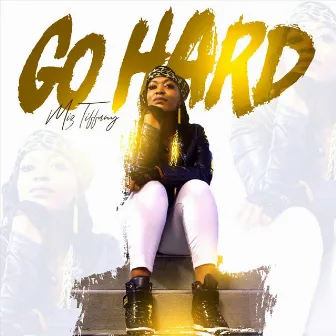 Go Hard by Miz Tiffany