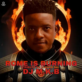 Rome Is Burning (Tribute To DJExpo SA) by DJ M.K.B